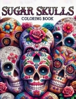 Sugar Skulls Adult Coloring Book: Engage with a collection of beautifully detailed sugar skulls, each a canvas for your artistic expression, reflectin Cover Image