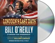 Lincoln's Last Days: The Shocking Assassination that Changed America Forever By Bill O'Reilly, Bill O'Reilly (Read by), Dwight Jon Zimmerman, Edward Herrmann (Read by) Cover Image