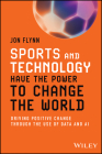 Sports and Technology Have the Power to Change the World: Driving Positive Change Through the Use of Data and AI Cover Image