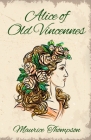 Alice of Old Vincennes By Maurice Thompson Cover Image