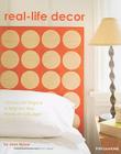 Real-Life Decor: 100 Easy DIY Projects to Brighten Your Home on a Budget By Jean Nayar, Jean Nayar Cover Image