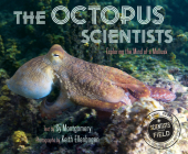 The Octopus Scientists (Scientists in the Field) By Sy Montgomery, Keith Ellenbogen (Illustrator) Cover Image