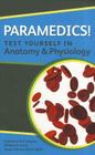 Paramedics! Test Yourself in Anatomy and Physiology By Katherine M. A. Rogers, William N. Scott, Stuart Warner Cover Image