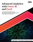 Advanced Analytics with Power BI and Excel: Learn powerful visualization and data analysis techniques using Microsoft BI tools along with Python and R Cover Image