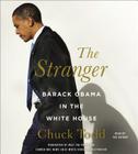 The Stranger: Barack Obama in the White House By Chuck Todd, Chuck Todd (Read by) Cover Image