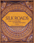 Silk Roads: From Local Realities to Global Narratives Cover Image