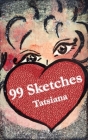99 Sketches: A collection of philosophical and inspirational notes (poetry, prose and art) By Tatsiana Cover Image