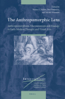 The Anthropomorphic Lens: Anthropomorphism, Microcosmism and Analogy in Early Modern Thought and Visual Arts (Intersections #34) By Melion (Editor), Rothstein (Editor), Weemans (Editor) Cover Image