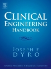 Clinical Engineering Handbook (Academic Press Series in Biomedical Engineering) By Joseph Dyro (Editor) Cover Image