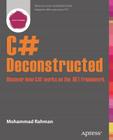 C# Deconstructed: Discover How C# Works on the .Net Framework Cover Image