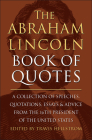 The Abraham Lincoln Book of Quotes: A Collection of Speeches, Quotations, Essays and Advice from the Sixteenth President of The United States By Travis Hellstrom Cover Image
