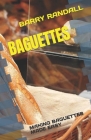 Baguettes: Making Baguettes Made Easy By Barry Randall Cover Image