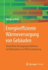 Energieeffiziente Wärmeversorgung Von Gebäuden: Tatsächliche Versorgungsverhältnisse Und Maßnahmen Zur Effizienzsteigerung By Wolfgang Heße Cover Image