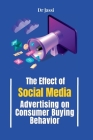 The Effect of Social Media Advertising on Consumer Buying Behavior By Jassi Cover Image