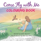 Come Fly With Me Colouring Book By Katie Amison, Zoe Saunders (Illustrator) Cover Image