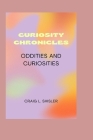 Curiosity Chronicles: oddities and curiosities By Craig L. Shisler Cover Image