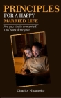 Principles for a Happy Married Life: Are you single or married? This book is for you! By Charity Nnamoko Cover Image