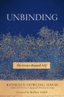Unbinding: The Grace Beyond Self By Kathleen Dowling Singh Cover Image