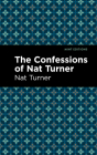 The Confessions of Nat Turner By Nat Turner, Mint Editions (Contribution by) Cover Image
