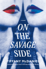 On the Savage Side: A novel By Tiffany McDaniel Cover Image