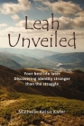 Leah Unveiled: Your Best Life Later, Discovering Identity Stronger Than the Struggle By Michelle Kelso Kafer Cover Image
