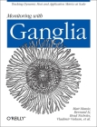 Monitoring with Ganglia: Tracking Dynamic Host and Application Metrics at Scale Cover Image