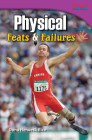 Physical: Feats & Failures: Feats & Failures (Advanced Plus) By Dona Herweck Rice Cover Image