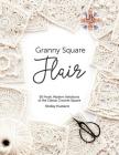 Granny Square Flair UK Terms Edition: 50 Fresh, Modern Variations of the Classic Crochet Square By Shelley Husband Cover Image