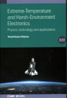 Extreme-Temperature and Harsh-Environment Electronics (Second Edition): Physics, technology and applications Cover Image