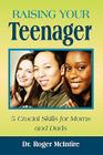 Raising Your Teenager: 5 Crucial Skills for Moms and Dads By Roger Warren McIntire, W. McIntire Roger W. McIntire, Roger W. McIntire Cover Image