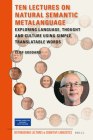 Ten Lectures on Natural Semantic Metalanguage: Exploring Language, Thought and Culture Using Simple, Translatable Words (Distinguished Lectures in Cognitive Linguistics #21) By Cliff Goddard Cover Image