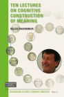 Ten Lectures on Cognitive Construction of Meaning (Distinguished Lectures in Cognitive Linguistics #5) Cover Image