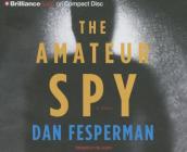 The Amateur Spy By Dan Fesperman, Phil Gigante (Read by) Cover Image