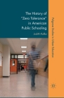 The History of Zero Tolerance in American Public Schooling (Palgrave Studies in Urban Education) By J. Kafka Cover Image