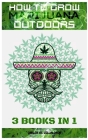 How to Grow Marijuana Outdoors: 3 books in 1 By Carlos M. Villalobos Cover Image