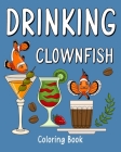 Drinking Clownfish Coloring Book: Recipes Menu Coffee Cocktail Smoothie Frappe and Drinks, Activity Painting Cover Image