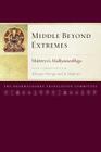 Middle Beyond Extremes: Maitreya's Madhyantavibhaga with Commentaries by Khenpo Shenga and Ju Mipham (Maitreya Texts #1) Cover Image