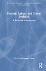 Platform Labour and Global Logistics: A Research Companion By Immanuel Ness (Editor) Cover Image