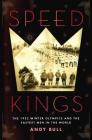Speed Kings: The 1932 Winter Olympics and the Fastest Men in the World By Andy Bull Cover Image