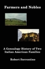 Farmers and Nobles: The Genealogy History of Two Italian American Families By Robert Sorrentino Cover Image