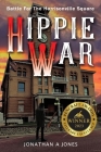 Hippie War: Battle for the Harrisonville Square By Jonathan a. Jones Cover Image