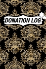 Donation Log: Charity Donation Log Book, Non-Profit Administration & Finance Record Book, Simple Bookkeeping, Church Donation Log Bo By Donation Log Book Publishing Cover Image