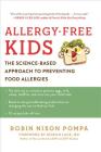 Allergy-Free Kids: The Science-Based Approach to Preventing Food Allergies By Robin Nixon Pompa Cover Image