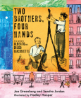 Two Brothers, Four Hands By Jan Greenberg, Sandra Jordan, Hadley Hooper (Illustrator) Cover Image