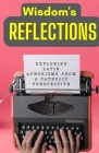 Wisdom's Reflections: Exploring Latin Aphorisms from a Catholic Perspective. Cover Image
