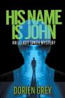 His Name Is John (Elliott Smith Mystery #1) By Dorien Grey Cover Image