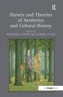 Darwin and Theories of Aesthetics and Cultural History By Barbara Larson (Editor), Sabine Flach (Editor) Cover Image