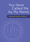 You Have Called Me by My Name: Praying with Fr. Joe Tetlow, SJ Cover Image