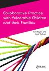 Collaborative Practice with Vulnerable Children and Their Families (Caipe Collaborative Practice) Cover Image
