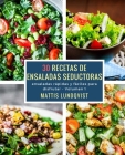 30 recetas de ensaladas seductoras: ensaladas rápidas y fáciles para disfrutar By Mattis Lundqvist Cover Image